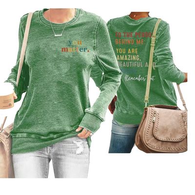 To The Person Behind Me Tshirt You Are Amazing You Matter Shirt To The Person Behind Me Vneck Long Sleeve Sweatshirt Crew Neck Pullover Casual Positive Shirt Women Fun Graphic Tee Green
