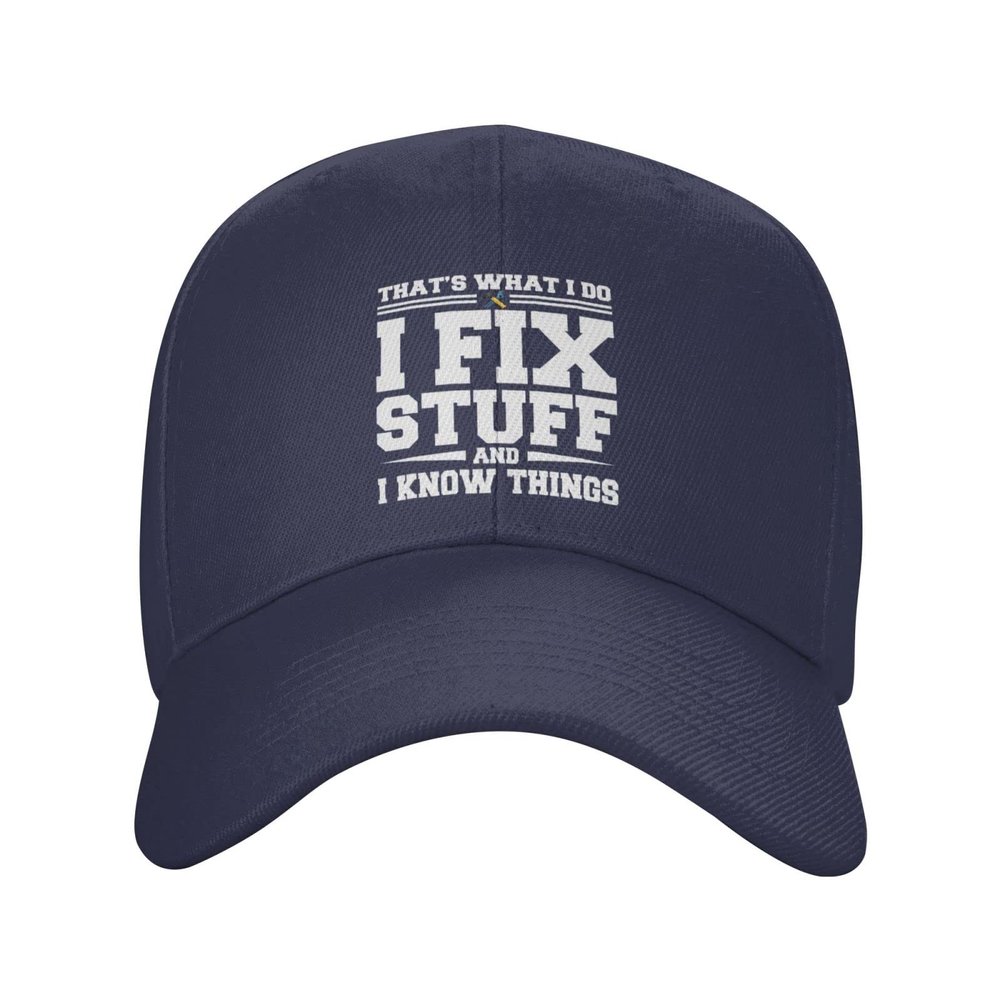 That's What I Do I Fix Stuff and I Know Things Hat I Fix Things and I Know Stuff Hat Cool Stuff Hat for Men Funny Navy Blue