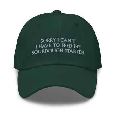 Sourdough hat, Sorry I Can't I Have to Feed My sourdough Starter hat, Funny sourdough Baking hat, sourdough Gifts.
