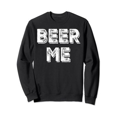 Beer Me Sweatshirt