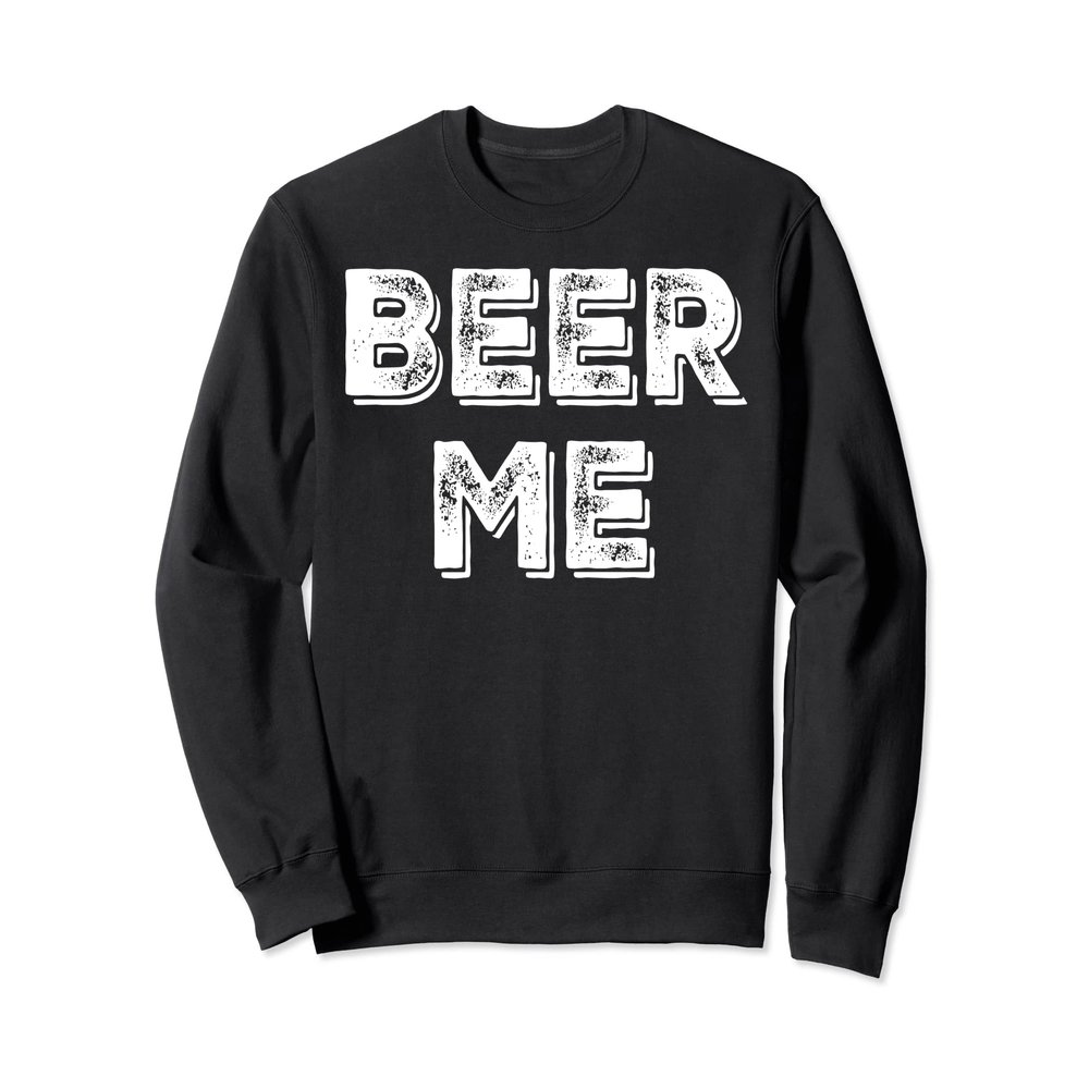 Beer Me Sweatshirt