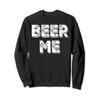 Beer Me Sweatshirt view 1