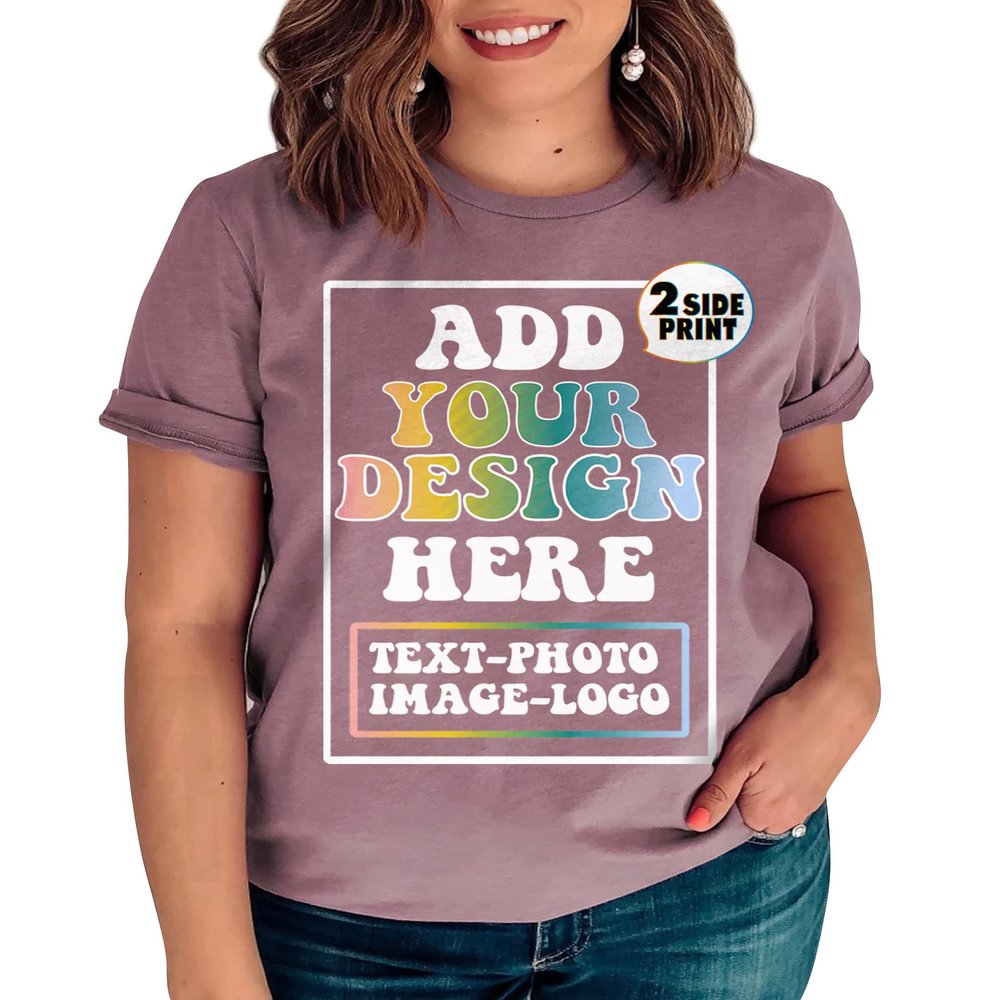 Custom T-Shirt Add Your Own Text Design Personalized Design Your Own T-Shirt Front Back Side Add Your Photo T-Shirt