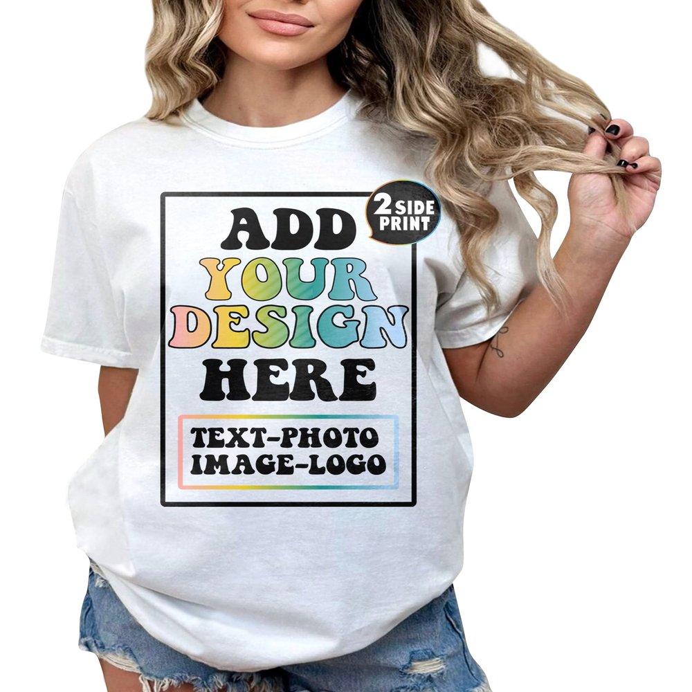 Custom T-Shirt Add Your Own Text Design Personalized Design Your Own T-Shirt Front Back Side Add Your Photo T-Shirt White