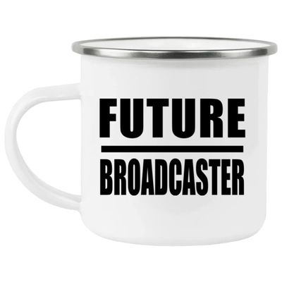 Designsify Gifts, Future Broadcaster, 12oz Camping Mug Stainless Steel Enamel Tea-Cup with Handle - for Birthday Anniversary Christmas Mothers Day Fathers Day Party, to Men Women Him Her Friend Mom