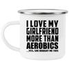 Designsify Gifts, I Love My Girlfriend More Than Aerobics, 12oz Camping Mug Stainless Steel Enamel Tea-Cup with Handle - for Birthday Anniversary Christmas Mothers Day Fathers Day Party view 1