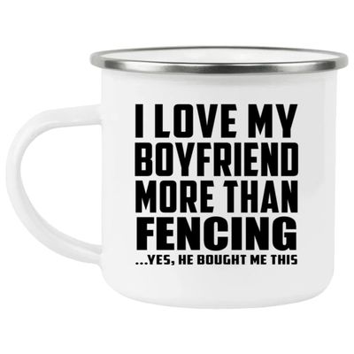Designsify Gifts, I Love My Boyfriend More Than Fencing, 12oz Camping Mug Stainless Steel Enamel Tea-Cup with Handle - for Birthday Anniversary Christmas Mothers Day Fathers Day Party, to Men Women