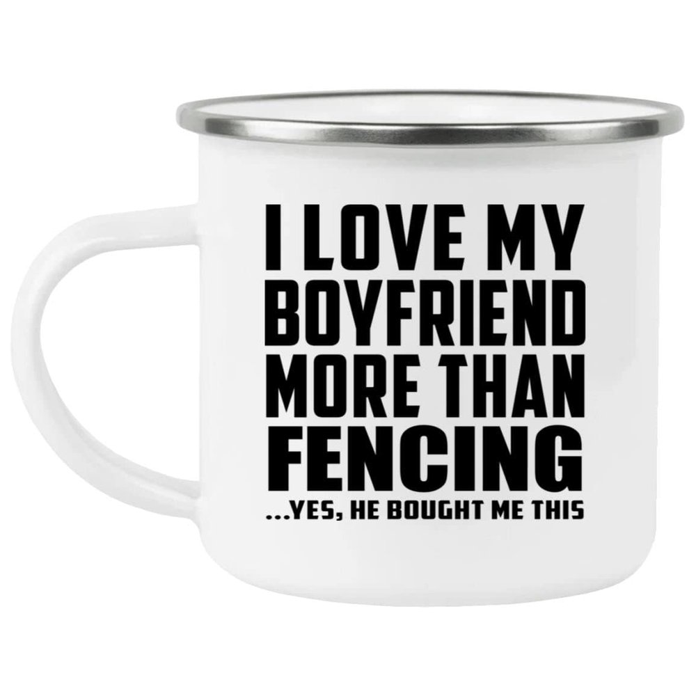 Designsify Gifts, I Love My Boyfriend More Than Fencing, 12oz Camping Mug Stainless Steel Enamel Tea-Cup with Handle - for Birthday Anniversary Christmas Mothers Day Fathers Day Party, to Men Women