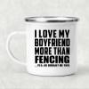Designsify Gifts, I Love My Boyfriend More Than Fencing, 12oz Camping Mug Stainless Steel Enamel Tea-Cup with Handle - for Birthday Anniversary Christmas Mothers Day Fathers Day Party, to Men Women view 2