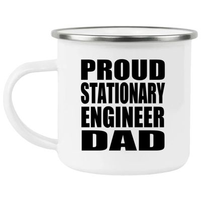 Designsify Gifts, Proud Stationary Engineer Dad, 12oz Camping Mug Stainless Steel Enamel Tea-Cup with Handle - for Birthday Anniversary Christmas Mothers Day Fathers Day Party, to Men Women Him Her