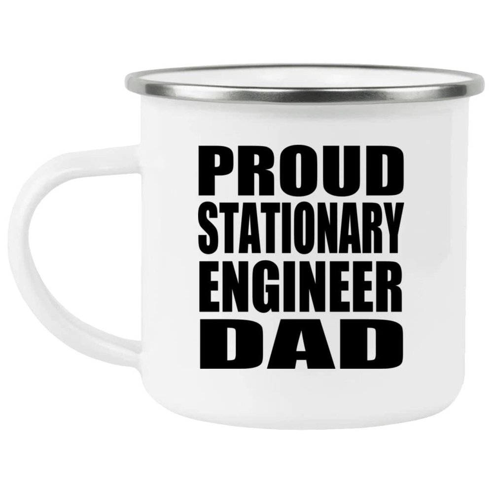 Designsify Gifts, Proud Stationary Engineer Dad, 12oz Camping Mug Stainless Steel Enamel Tea-Cup with Handle - for Birthday Anniversary Christmas Mothers Day Fathers Day Party, to Men Women Him Her