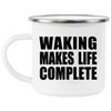 Designsify Gifts, Waking Makes Life Complete, 12oz Camping Mug Stainless Steel Enamel Tea-Cup with Handle - for Birthday Anniversary Christmas Mothers Day Fathers Day Party, to Men Women Him Her view 1