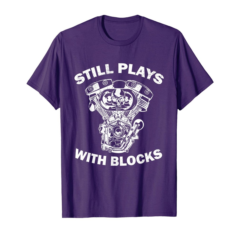 I Still Play With Blocks Mechanic Apparel - Funny Mechanic T-Shirt