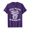 I Still Play With Blocks Mechanic Apparel - Funny Mechanic T-Shirt view 1