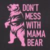 3X-Large Black Mens Don't Mess with Mama Bear Funny Idea Deluxe Soft T-Shirt view 3
