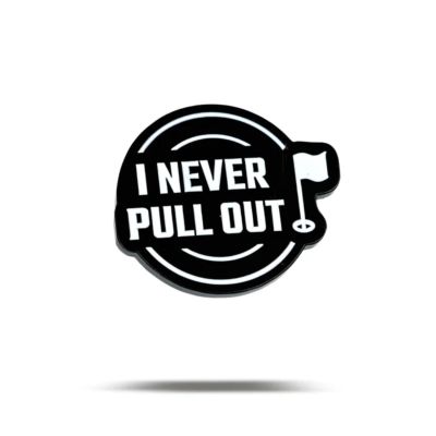 Bogey Bros I Never Pull Out Funny Golf Ball Markers  Novelty Golf Ball Markers with Durable Enamel Finish, Funny Golf Marker for Golfing & Putting Green, Fun Golf Markers for Amateur Golfing
