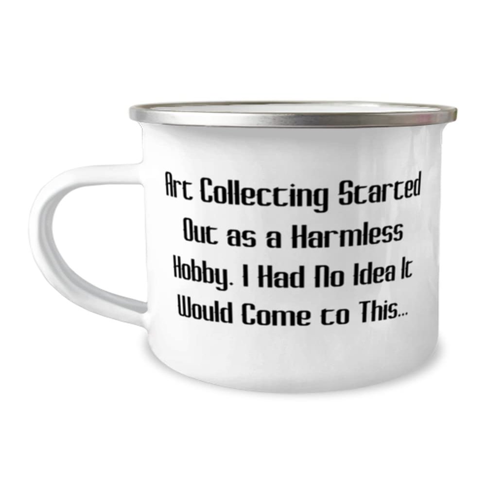 Art Collecting Started Out as a Harmless Hobby. I Art Collecting 12oz Camping Mug, Perfect Art Collecting Gifts, For Friends, Funny art prints, Funny art posters, Funny art cards, Funny art magnets,
