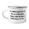 Art Collecting Started Out as a Harmless Hobby. I Art Collecting 12oz Camping Mug, Perfect Art Collecting Gifts, For Friends, Funny art prints, Funny art posters, Funny art cards, Funny art magnets, view 1