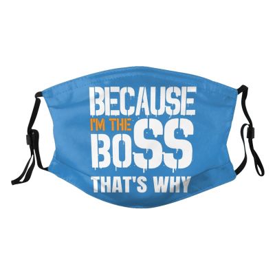 Because I'm The Boss That's Why Mask Protect Respiratory System Breathe with Peace of Mind Black