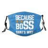 Because I'm The Boss That's Why Mask Protect Respiratory System Breathe with Peace of Mind Black view 1