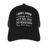 Nevfugo I Don't Know How to Act My Age I've Never Been This Old Before Mesh Baseball Cap for Women Men Summer Sports Hats Breathable UV Protection Caps Black view 2