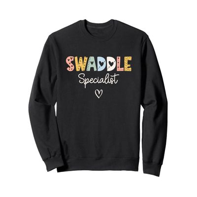 Swaddle Specialist NICU Mother Baby Nurse Tech Neonatal Sweatshirt