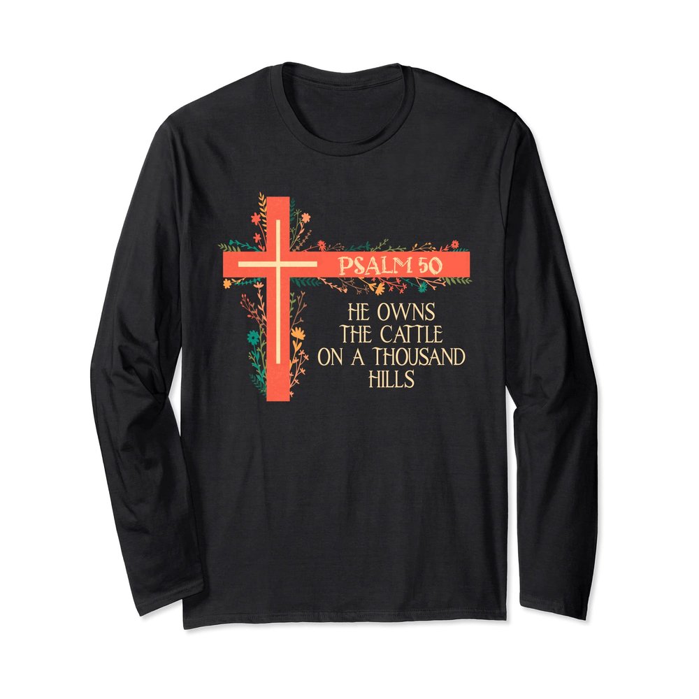 He Owns The Cattle On A Thousand Hills Bull Skull Christian Long Sleeve T-Shirt