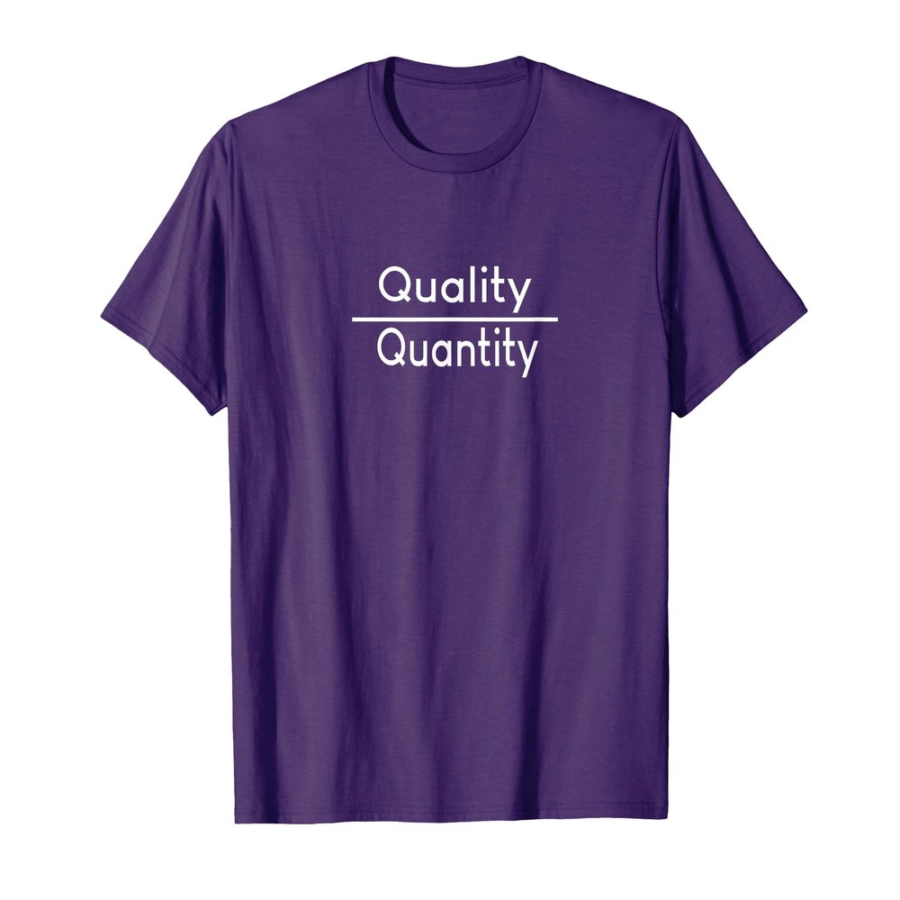 Quality Over Quantity T-Shirt