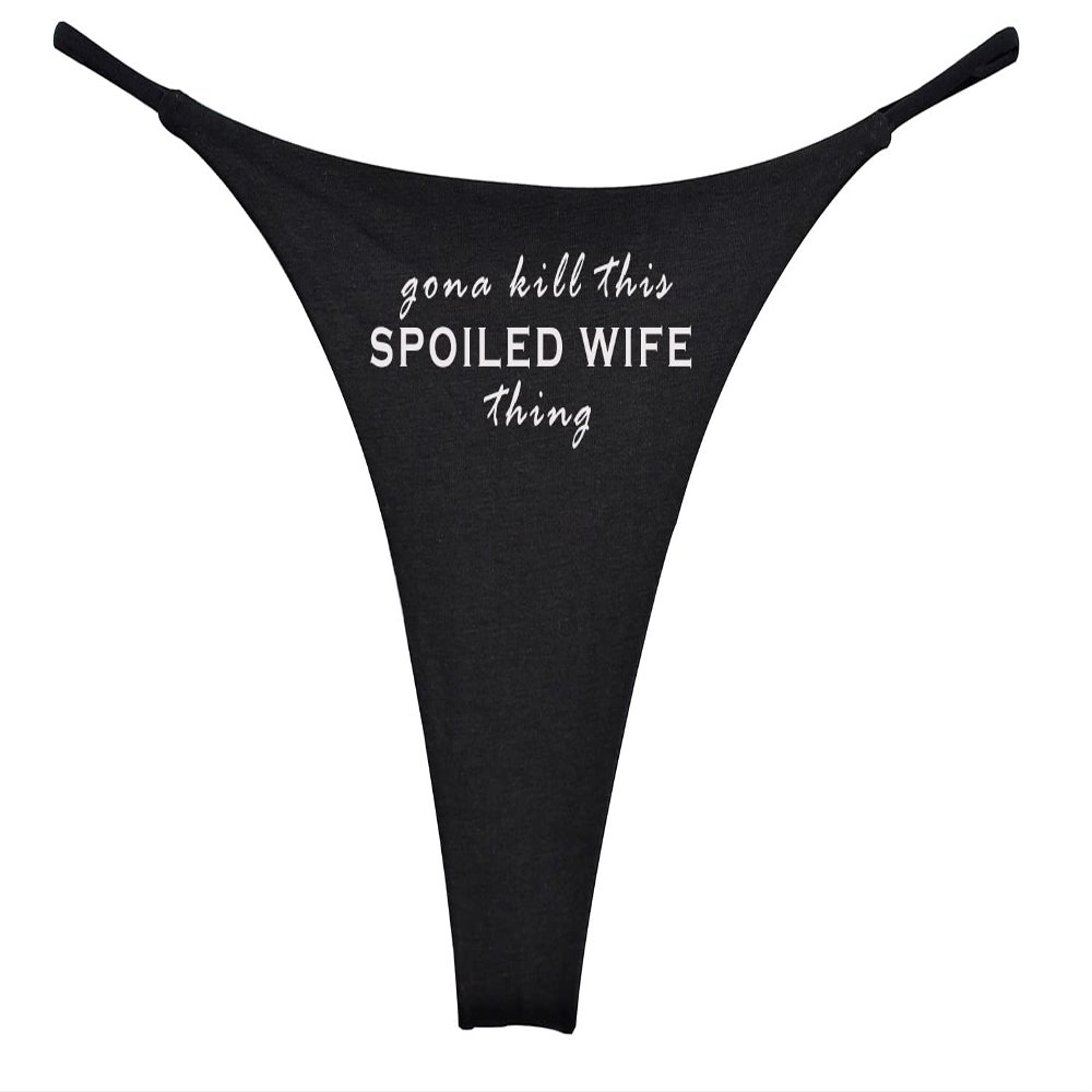 Southern Sisters Gonna Kill This Spoiled Wife Thing Bridal Thong for Brides Black Large