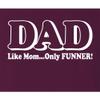 5X-Large Maroon Mens Dad Like Mom Only Funner Funny Idea T-Shirt view 3