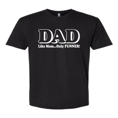 3X-Large Black Mens Dad Like Mom Only Funner Funny Idea Deluxe Soft T-Shirt