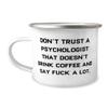 Appreciation Psychologist Gifts, Don't Trust a Psychologist That, Graduation 12oz Camper Mug For Psychologist from Team Leader, Appreciation gifts for mental health professionals, Appreciation gifts view 1