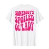 Somebody's Spoiled OL'Lady (on back) T-Shirt view 1
