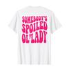Somebody's Spoiled OL'Lady (on back) T-Shirt view 2