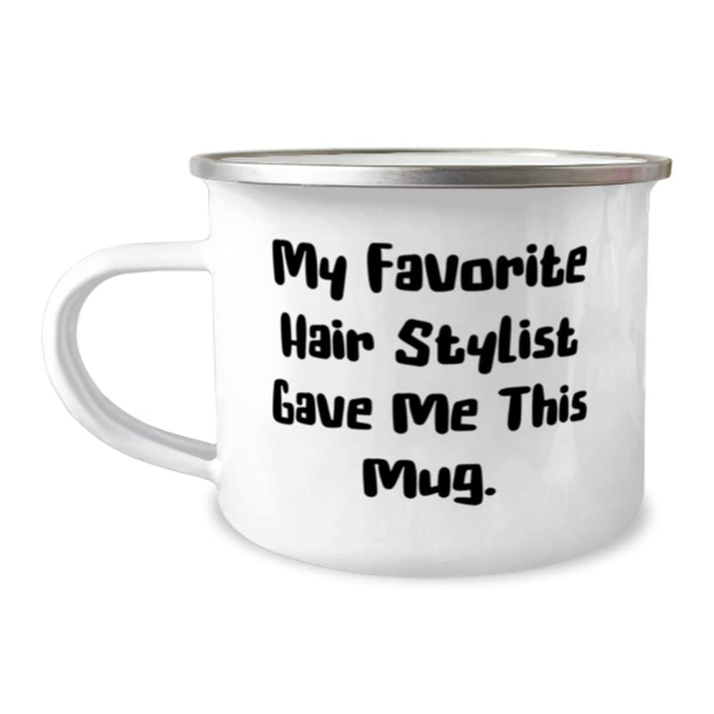 Best Hairstylist Gifts, My Favorite Hair Stylist Gave Me This, Hairstylist 12oz Camping Mug From Friends, Gifts For Men Women, Hilarious hairstylist gifts, Funny hair stylist mug, Crazy hair stylist