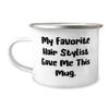 Best Hairstylist Gifts, My Favorite Hair Stylist Gave Me This, Hairstylist 12oz Camping Mug From Friends, Gifts For Men Women, Hilarious hairstylist gifts, Funny hair stylist mug, Crazy hair stylist view 1