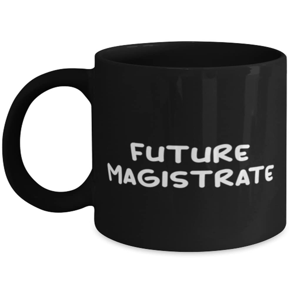 Appreciation Magistrate 11oz 15oz Mug, Future Magistrate, Nice Cup For Men Women From Colleagues, Unique magistrate gifts, Personalized magistrate gifts, Gifts for magistrates, Magistrate gift ideas