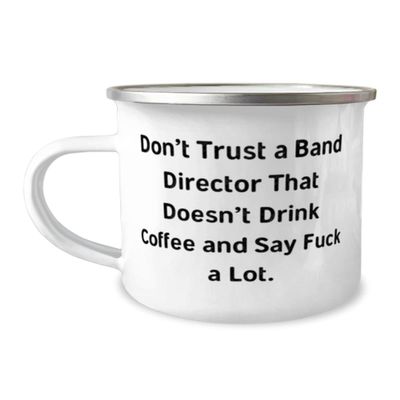 Sarcastic Band director Gifts, Don't Trust a Band Director That, Band director 12oz Camping Mug From Boss, Gifts For Men Women, Coffee mug, Music, Musician