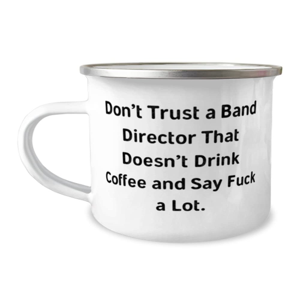 Sarcastic Band director Gifts, Don't Trust a Band Director That, Band director 12oz Camping Mug From Boss, Gifts For Men Women, Coffee mug, Music, Musician