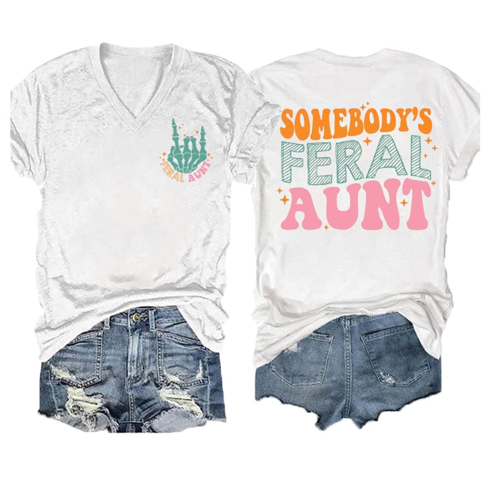 Somebody's Feral Aunt Shirt Funny Somebody's Feral Aunt T-Shirt Someone Feral Aunt Shirt Funny Somebody's Feral Aunt Groovy for Mom Mother's Day T-Shirt Funny Somebody S Feral Aunt White