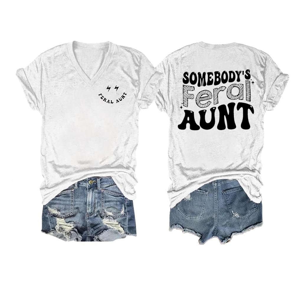 Funny Somebody's Feral Aunt, Club Mother's Day Shirt Somebody's Feral Aunt Shirt Casual Vintage T-Shirts Fun V Neck Tee Funny Tank Tops Loose Tshirts Women Gifts Plus Size 5XL White