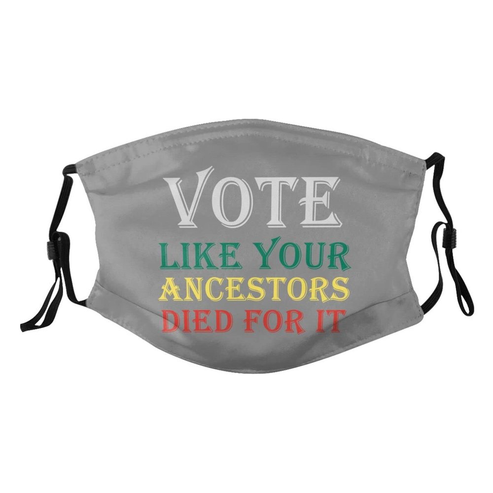 Vote Like Your Ancestors Died for It Black Voters Mask Protect Respiratory System Breathe with Peace of Mind
