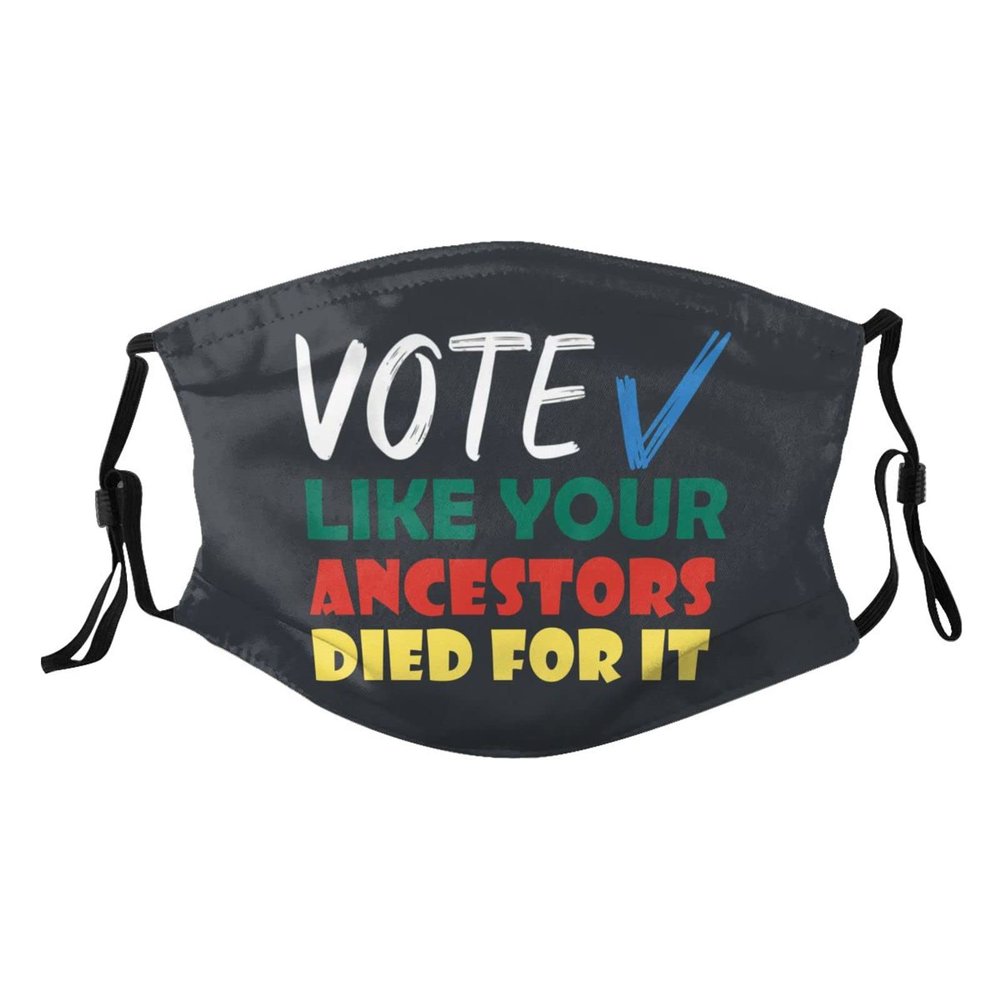 Vote Like Your Ancestors Died for It Black Voters Mask Protect Respiratory System Breathe with Peace of Mind