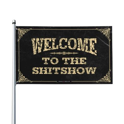 Men Cave Decor Welcome To The Shitshow Flag Country Decorations For Home Flags For Room Boys (Size : 30X45CM)