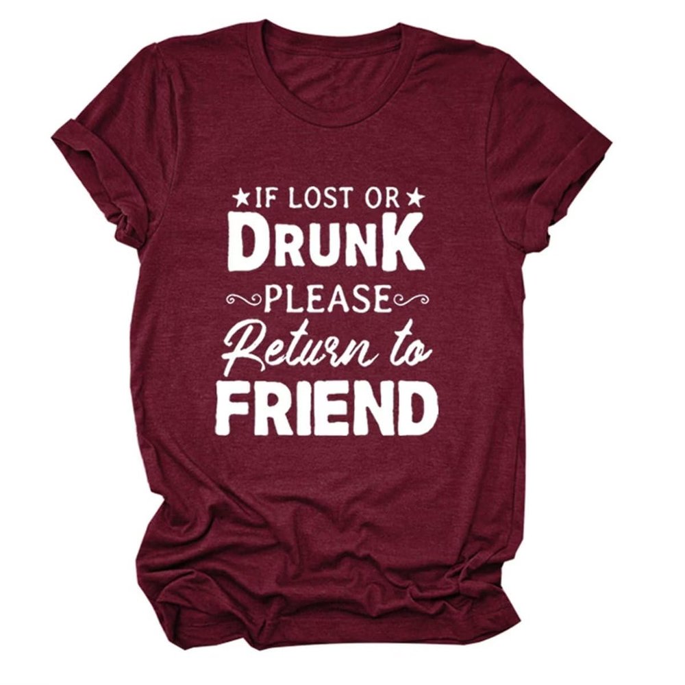 If Lost or Drunk Please Return to Friend Tee Shirt Women Funny Drunk Tee Women's Printed T-Shirt Gift for Best Friend
