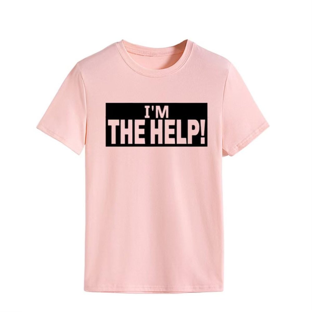 I'm The Help Funny Saying Tee Shirt Women Funny Drunk Tee Women's Printed T-Shirt Gift for Best Friend
