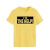 I'm The Help Funny Saying Tee Shirt Women Funny Drunk Tee Women's Printed T-Shirt Gift for Best Friend view 1