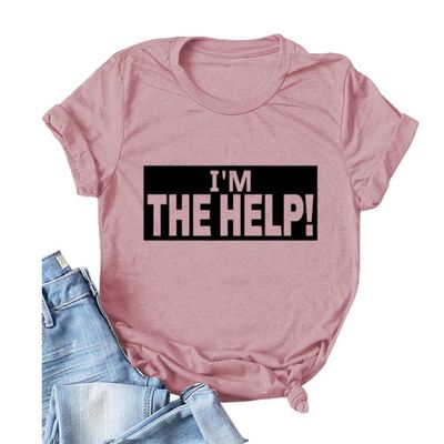 I'm The Help Funny Saying Tee Shirt Women Funny Drunk Tee Women's Printed T-Shirt Gift for Best Friend