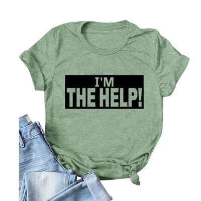 I'm The Help Funny Saying Tee Shirt Women Funny Drunk Tee Women's Printed T-Shirt Gift for Best Friend