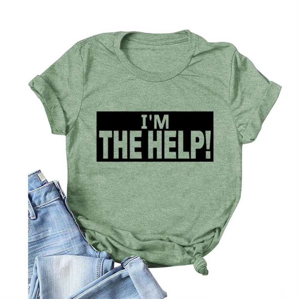I'm The Help Funny Saying Tee Shirt Women Funny Drunk Tee Women's Printed T-Shirt Gift for Best Friend